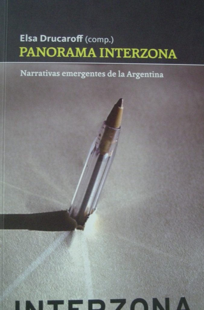 PANORAMA INTERZONA. NARRATIVAS EMERGENTES DE LA ARGENTINA (2012), Elsa Drucaroff (comp.)