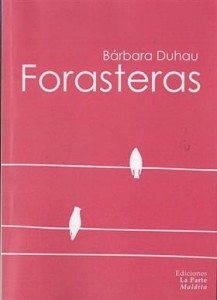 Bárbara Duhau – Forasteras – 2013 – Ediciones La Parte Maldita – 144 págs. 