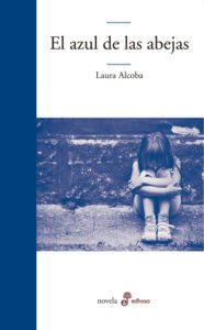 El azul de las abejas – Laura Alcoba – Edhasa – 2014 – 125 págs