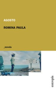 Agosto – Romina Paula – 2009 – Entropía – 167 págs.
