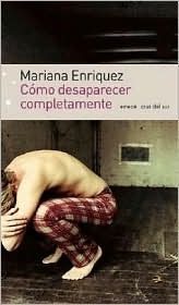 CÓMO DESAPARECER COMPLETAMENTE (2004), de Mariana Enriquez